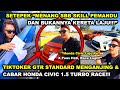 LAKI GTR STANDARD EJEK & CABAR HONDA CIVIC 1.5 TURBO RACE 