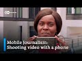 Mobile journalism tutorial: How to shoot video using a smartphone | DW Akademie