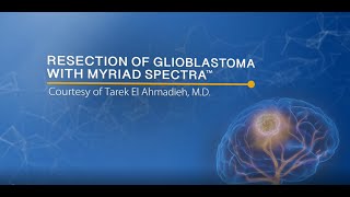 Glioblastoma Resection with Myriad SPECTRA, Kimberly Hoang