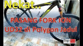 Nekat..! Pasang Fork ION UD32 No Tapper T140 pada Sepeda Polygon Premier