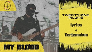twenty one pilots - My Blood (Lyrics + Terjemahan)