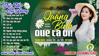 QUẢNG BÌNH QUÊ TA ƠI - Hoàng Yến | LK Dân Ca Xứ Nghệ Hay SAY ĐẮM LÒNG NGƯỜI - Nhạc Đồng Quê Remix