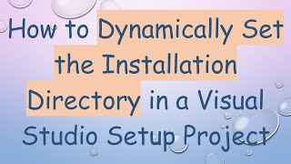 How to Dynamically Set the Installation Directory in a Visual Studio Setup Project