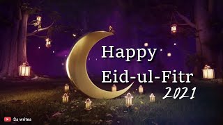 Eid ul Fitr 2021 | Eid ul Fitr Status 2021 | Happy Eid Al Fitr | Eid ul Fitr Mubarak