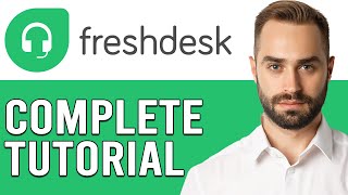 FreshDesk Tutorial 2024 For Beginners (How To Use FreshDesk For Customer Support)