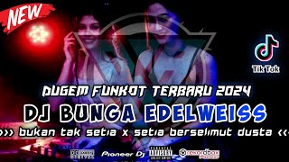 DJ FUNKOT TERBARU 2024 ‼️ DUGEM BUNGA EDELWEISS x BUKAN TAK SETIA TERBARU MELINTIR ABIZZZ ‼️