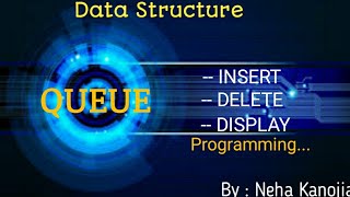 ISC Class 12th | Queue in Data Structure | Insert | Delete | Display Operation | Programming