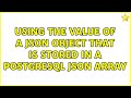 Using the value of a JSON object that is stored in a PostgreSQL JSON array