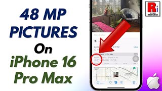 How to Capture 48 Megapixel Photos on iPhone 16 Pro Max