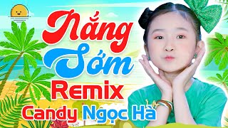 NẮNG SỚM Remix - Bé Candy Ngọc Hà - Nhạc Thiếu Nhi Vui Nhộn Hay Nhất Cho Bé