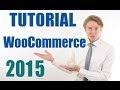 WooCommerce Tutorial 2015 - Beginners Guide to Creating an eCommerce Site with WordPress