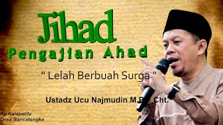 Lelah Berbuah Surga || Ustadz Ucu Najmudin