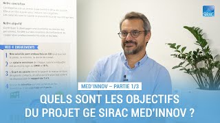 Quels sont les objectifs du projet MED'Innov GE SIRAC ? - Interview Baptiste DUMAS - Partie 1 / 3