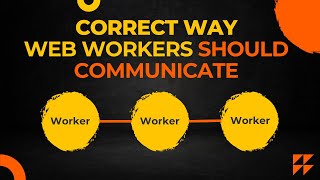Correct Way WebWorkers should communicate #javascript