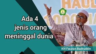 Ceramah KH Fauzan Badruddin Terbaru | ada 4 macam orang meninggal