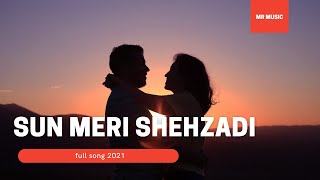Sun Meri Shehzadi full song 2021 | Saato janam me tere me sath rahun ga song | #mrmusic