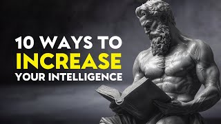 10 Powerful Stoic Techniques to INCREASE Your Intelligence (MUST WATCH) | Stoicism