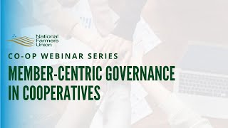 Member-Centric Governance in Cooperatives | Co-op Webinar Series