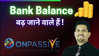 Onpassive founders life Bank Balance बढ़ जाने वाले हैं.. today very important news update