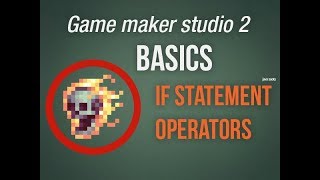 🔴Game Maker Studio 2 | Basics - Quick and dirty: If statement and operators