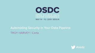 OSDC 2019: Automating Security in Your Data Pipeline by Troy Harvey