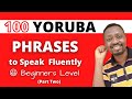 LEARN 100 YORÙBÁ SHORT PHRASES FOR BEGINNER'S TO SPEAK FLUENTLY (Part 2)