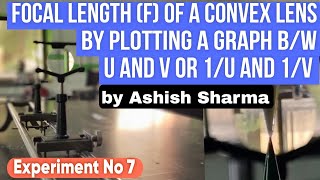 FOCAL LENGTH (f) of a CONVEX LENS by plotting a Graph between u & v or 1/u & 1/v #cbse #practical