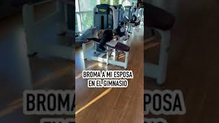 BROMA A MI ESPOSA EN EL GYM 😂😂😂 *suscribete* #shorts