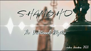 SHAMBHO-The Devotional Rhythm Crew (Maha Shivratree 2k23)