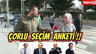 SEÇİM ANKETİ TEKİRDAĞ ÇORLU sokak röportajı