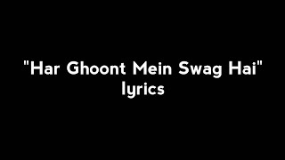 Har Ghoont Main Swag Hai Song Lyrics  Polo Lyrics