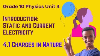 Grade 10 Physics Unit 4: Introduction \u0026 4.1 Charges in Nature | Saquama | ሳቋማ