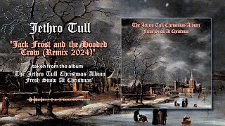 Jethro Tull – Jack Frost and the Hooded Crow (2024 Remix) (Official Audio)