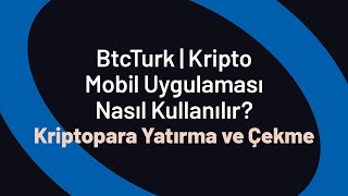 Kriptopara Yatırma ve Çekme - BtcTurk | Kripto Mobil Uygulaması Nasıl Kullanılır?