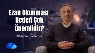 Ezan Okunması Neden Çok Önemlidir? I Din ve Hayat I Rasim Haner