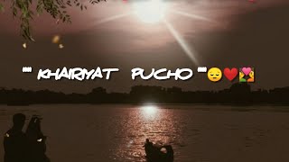 Khairiyat Pucho । Whatsapp Status Video । ARIJIT SINGH । Lyrics । NATURE LOVER।