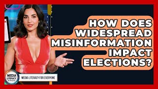 How Does Widespread Misinformation Impact Elections? - Media Literacy For Everyone