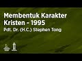 Seminar 1995: Membentuk Karakter Kristen (Sesi 3) - Pdt. Dr. (H.C.) Stephen Tong