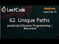 62. Unique Paths | JavaScript | Dynamic Programming | Recursion | Depth First Search | LeetCode 75