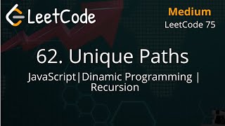 62. Unique Paths | JavaScript | Dynamic Programming | Recursion | Depth First Search | LeetCode 75