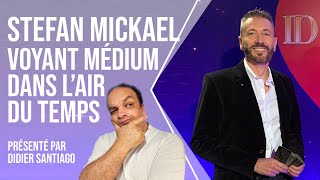 Stefan Mickael Voyant Médium dans l’air du temps