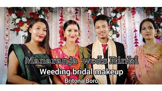 Weeding bridal makeup || manaranjan weds Rinki || Britona Boro