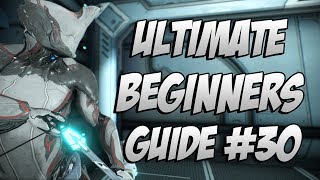 Warframe: The ULTIMATE Beginner's Guide Episode #30 Getting Started In Sorties