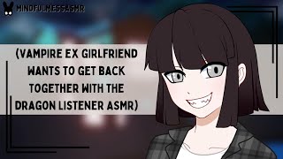 I Said I Was Sorry (Dragon Listener, Vampire Ex Girlfriend ASMR)