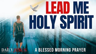 THIS Happens When The HOLY SPIRIT Leads You (Morning Devotional And Prayer)