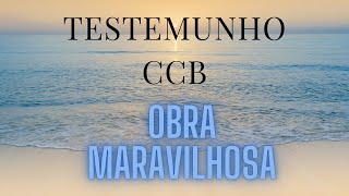 Grande obra-TESTEMUNHO CCB