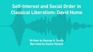 Excursions, Ep. 147: Self-Interest and Social Order in Classical Liberalism: David Hume