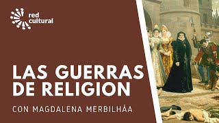 Las Guerras de Religion - Red Cultural - Magdalena Merbilhaa