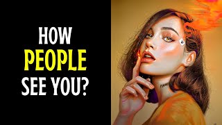 WHAT DO PEOPLE THINK ABOUT YOU? (personality test)