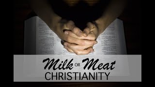 Milk or Meat Christianity: 6 Elementary Doctrines in Hebrews 5 & 6  (#110)